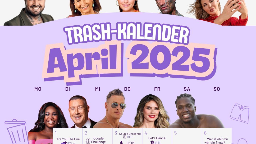 Der Trash-TV-Kalender 2025: Diese Shows erwarten dich im April