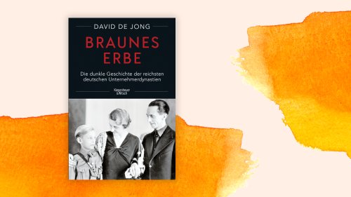 David de Jong: "Braunes Erbe": Reich durch Puddingpulver und Zwangsarbeit