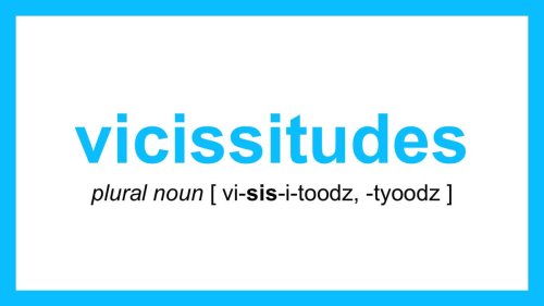 vicissitudes | Word of the Day | December 1, 2019