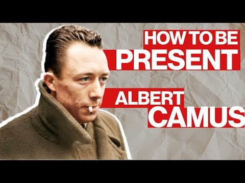 Four Principles For Being Present, According To Albert Camus