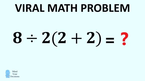 What Is Actually The Correct Answer To '8÷2(2+2) = ?' A Mathematician Weighs In