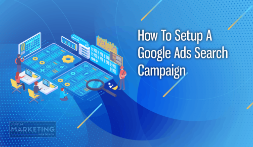 How To Setup A Google Ads Search Campaign - Digital Marketing Web Design