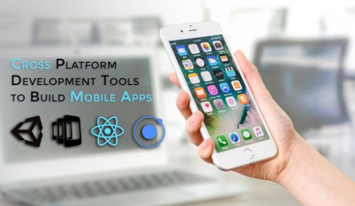 Popular Cross-Platform Development Tools to Build Mobile Apps