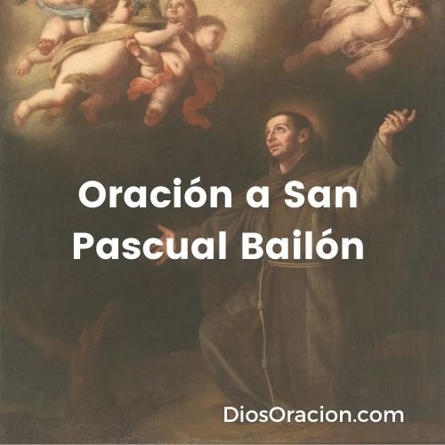 Oración a San Pascual Bailón - Dios Oración