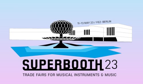 Superbooth 2023: Ticketvorverkauf hat begonnen - DJ LAB