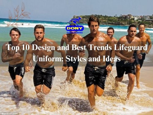 Top 10 Design & Best Trends Lifeguard Uniform: Styles – Ideas - Dony Garment