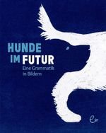 "Hunde im Futur": Das Regelwerk der Sprache