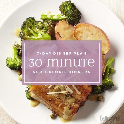 7-Day Dinner Plan: 30-Minute 500-Calorie Dinners