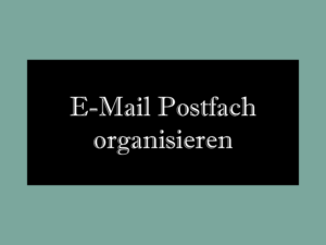 E-Mail Postfach organisieren: Ordner strukturieren und aufräumen (mit Ordnerstruktur Beispiel)
