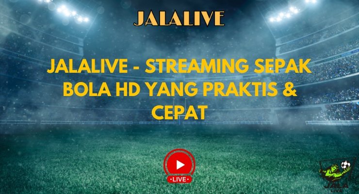 Jalalive - Situs yang menyiarkan sepak bola langsung dengan kualitas tinggi cover image