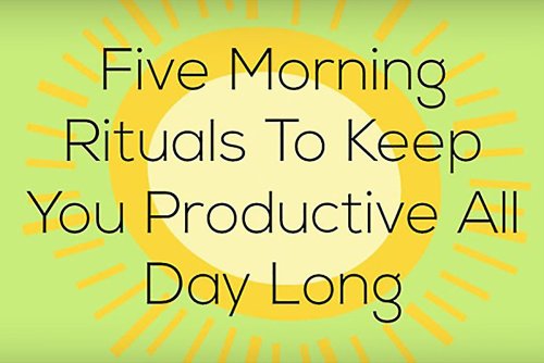 5 Morning Rituals to Keep You Productive All Day Long