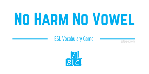No Harm No Vowel ESL Vocabulary Game - ESL Expat