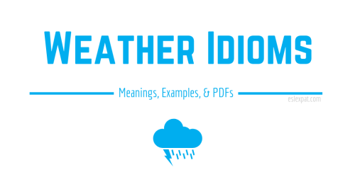 Weather Idioms List with Meanings, Examples, & PDFs - ESL Expat