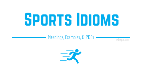 Sports Idioms List with Meanings, Examples, & PDFs - ESL Expat