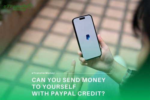Can You Send Money To Yourself With PayPal Credit?