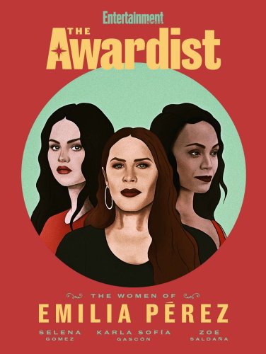 Emilia Pérez stars Karla Sofía Gascón, Zoe Saldaña, and Selena Gomez, Best Actor and Actress predictions, and more in EW's The Awardist digital magazine