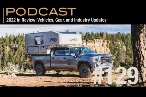 Episode 129 2022 In Review: Vehicles, Gear, and Industry Updates - Expedition Portal