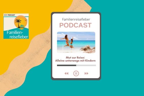 Mut zu Reisen: Alleine unterwegs mit Kind | Podcast Folge 32