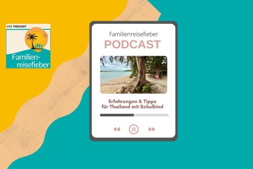 Thailand mit Schulkind: Herbstferien-Abenteuer mit Erfahrungen und Tipps | Podcast Folge 35