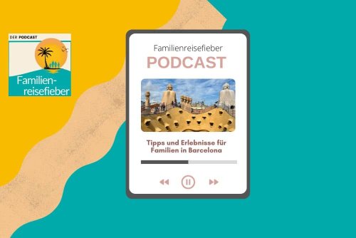 Tipps und Erlebnisse für Familien in Barcelona | Podcast Folge 36
