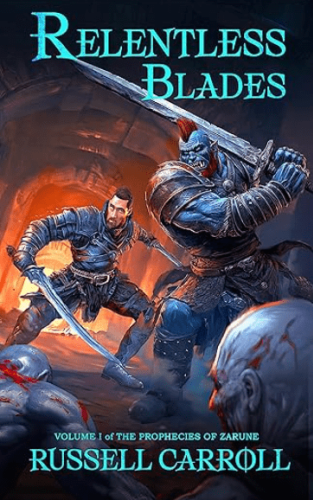Review: Relentless Blades (Vol.1 of The Prophecies of Zarune) by Russell Carroll | FanFiAddict