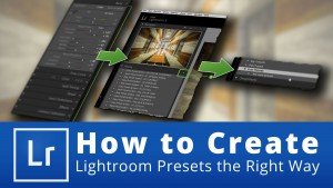 How to Create Lightroom Presets the Right Way