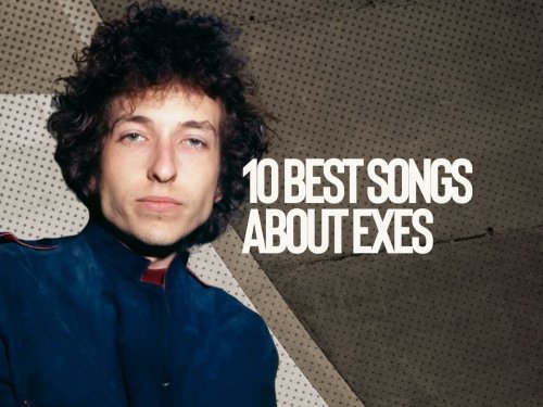 The 10 best songs written about exes
