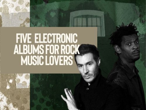 Five essential electronic albums for rock music lovers