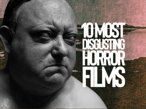 The 10 Most Disgusting Horror Films Of All Time Flipboard