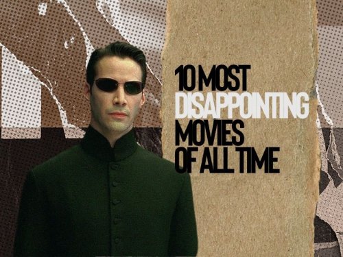 The 10 most disappointing movies of all time