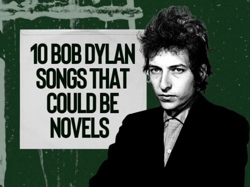 10 Bob Dylan songs that could be novels
