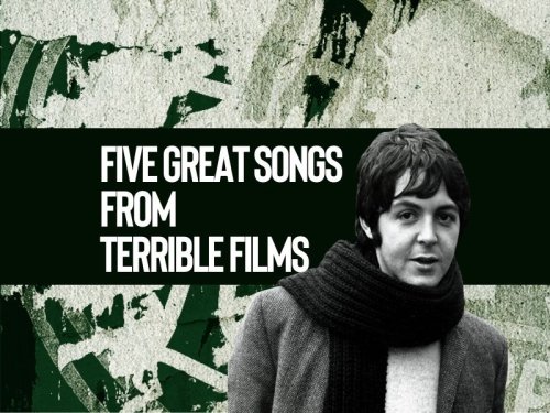 Five great songs from terrible films