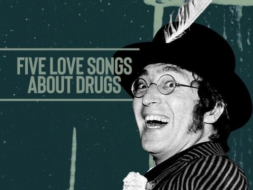Love and other drugs: Five brilliant love songs that are actually about drugs