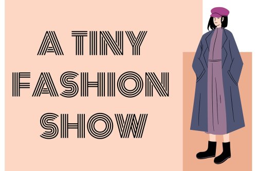 A Tiny Fashion Show | Fashionziner Masterpieces
