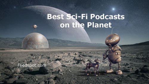 100 Best Sci-Fi Podcasts You Must Follow in 2024