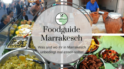 Marrakesch – Foodguide für Essen aus 1001 Nacht