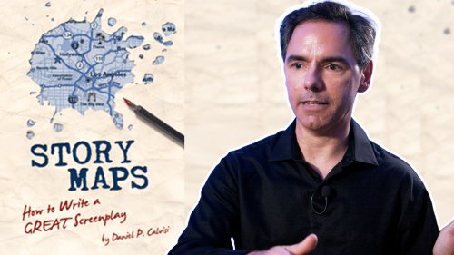 Story Maps: How To Write A GREAT Screenplay - Daniel Calvisi [FULL INTERVIEW] - Film Courage