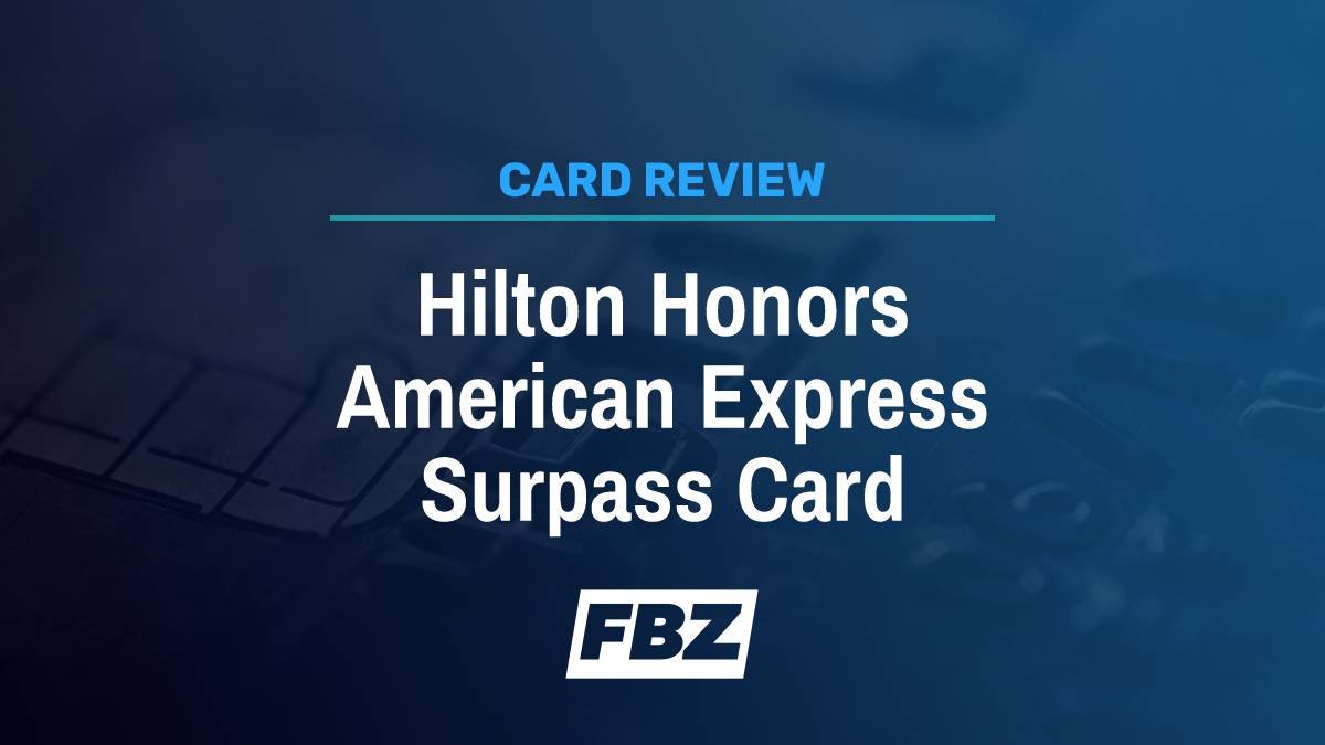 Hilton Honors American Express Surpass® Card Review [2023]: Worth the $95 Annual Fee?