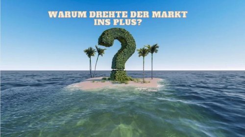Aktien: Warum drehte der Markt ins Plus? Videoausblick