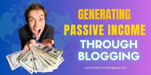 Unlock the Secret to Generating Passive Income Through Blogging
