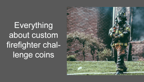 Everything about custom firefighter challenge coins