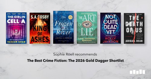 The Best Crime Fiction: The 2026 Gold Dagger Shortlist, recommended by Sophie Roell