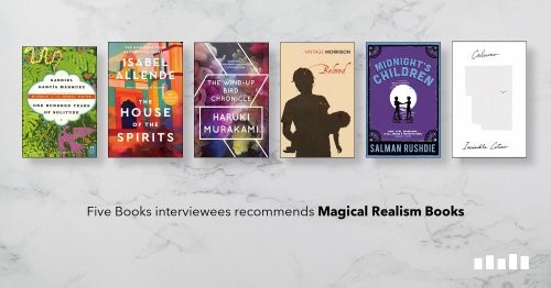 Magical Realism Books, recommended by Five Books interviewees