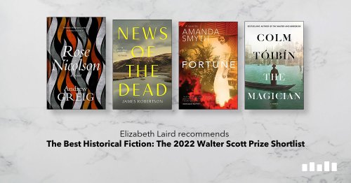 The Best Historical Fiction: The 2022 Walter Scott Prize Shortlist