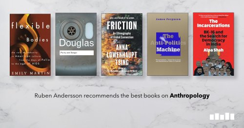 The best books on Anthropology, recommended by Ruben Andersson