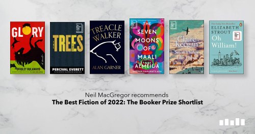 The Best Fiction of 2022: The Booker Prize Shortlist, recommended by Neil MacGregor