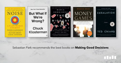 The best books on Making Good Decisions, recommended by Sebastian Park