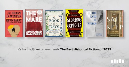 The Best Historical Fiction of 2025, recommended by Katharine Grant