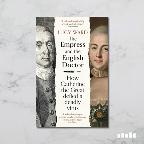 The Empress and the English Doctor: How Catherine the Great Defied a Deadly Virus