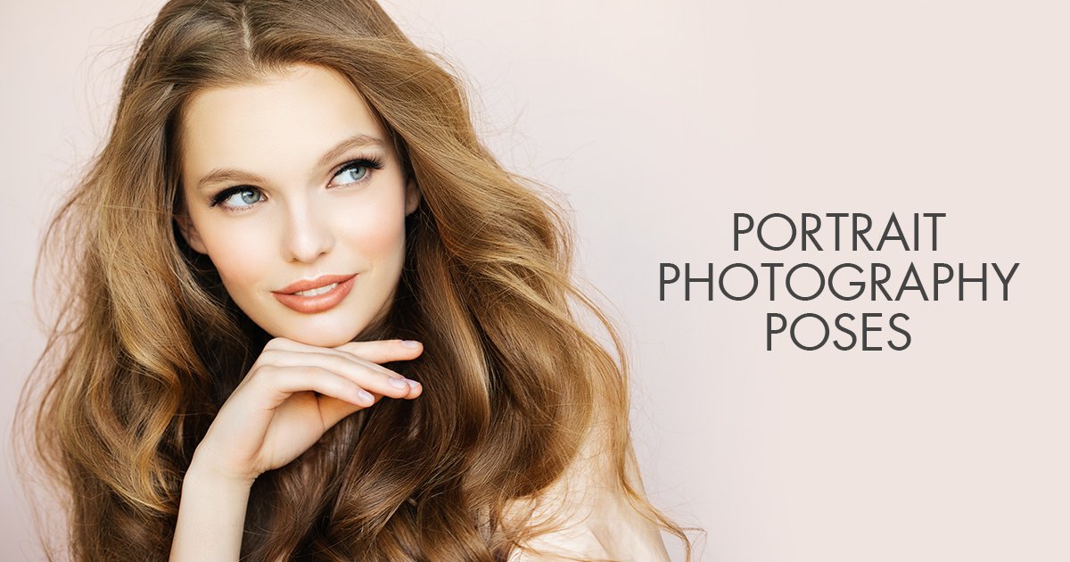 Portrait Photography Poses Guide for Photographers and Models